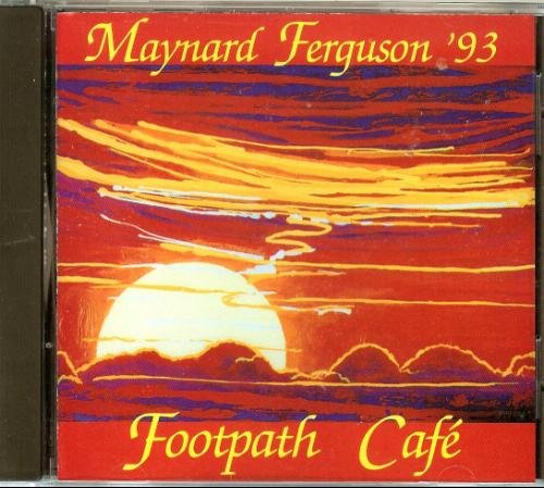 Maynard Ferguson/Footpath Cafe - Maynard Ferguson '93